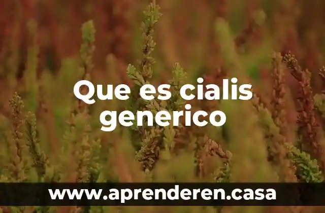 Que es cialis generico