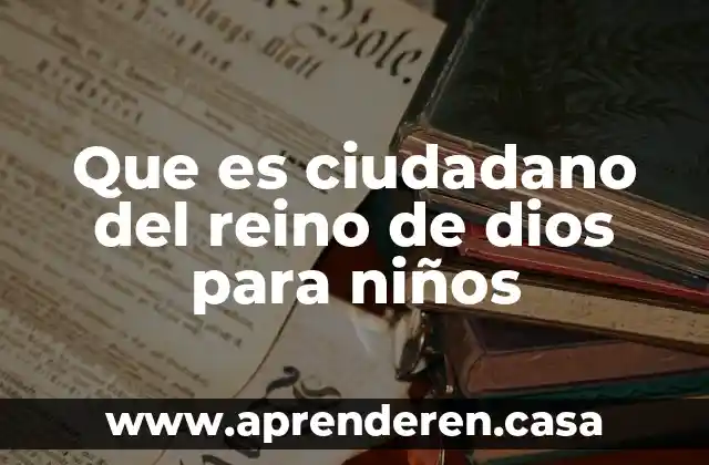 Que es el reino ciencia 4 Que es ciudadano del reino de dios para niños