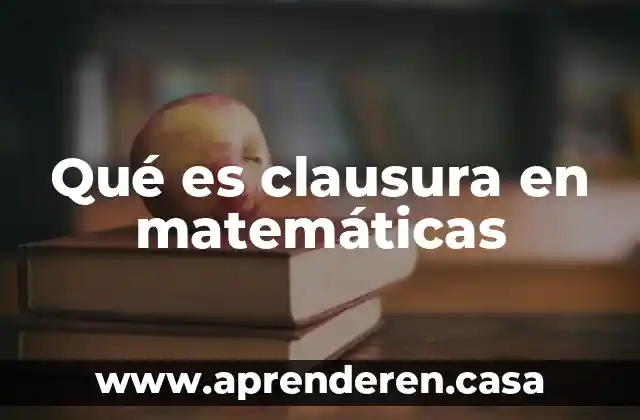 Que es kilometro matematicas 5 Qué es clausura en matemáticas