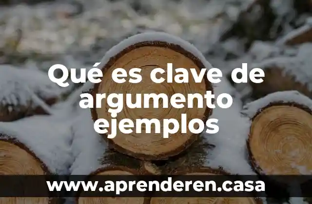 Qué es clave de argumento ejemplos
