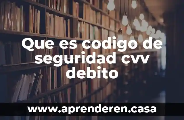 Que es nota debito y credito en contabilidad 6 Que es codigo de seguridad cvv debito