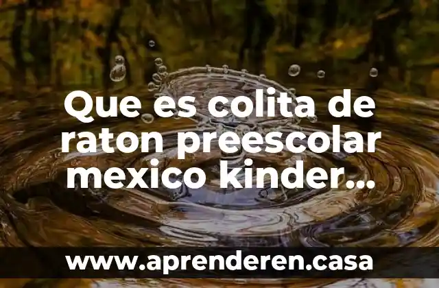 Que es colita de raton preescolar mexico kinder tarea