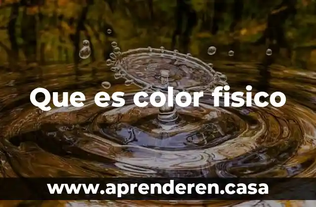 Que es color fisico
