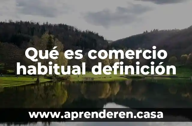 Qué es comercio habitual definición