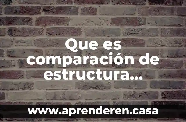 Que es comparación de estructura pruebas