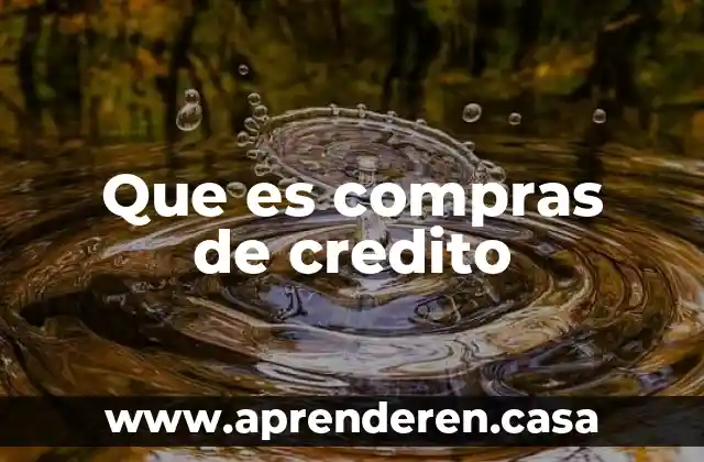Que es compras de credito