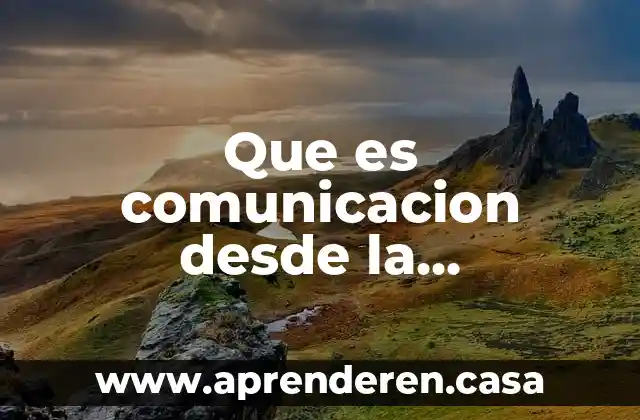 Que es comunicacion desde la psicologia