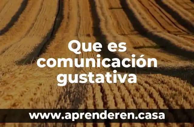 Que es comunicación gustativa