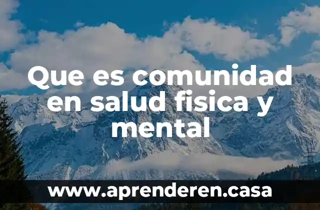 Que es comunidad en salud fisica y mental