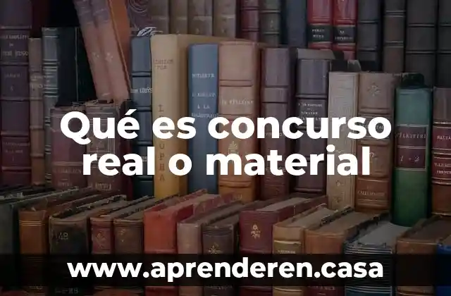 Qué es concurso real o material