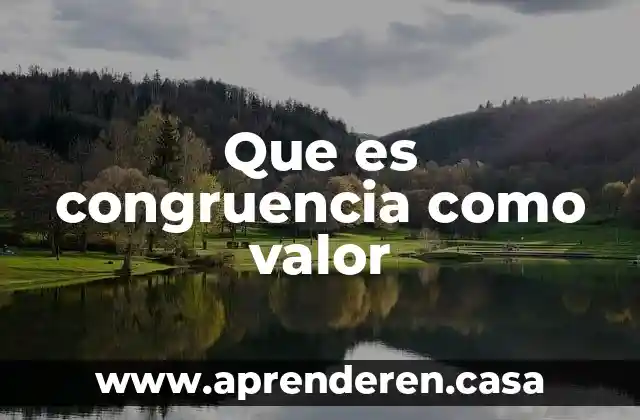 Que es congruencia como valor