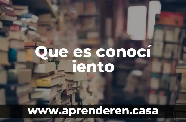 Que es conocí iento