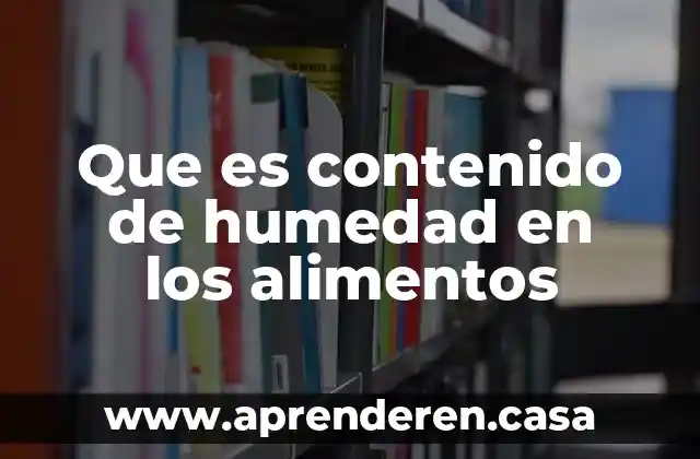 Sirve para medir la humedad que es el instrumento 7 Que es contenido de humedad en los alimentos