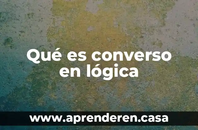 Qué es converso en lógica