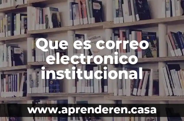 Que es correo electronico institucional