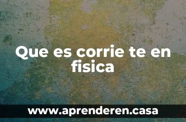 Que es corrie te en fisica