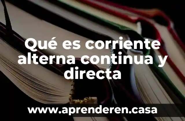 Qué es un circuito eléctrico paralelo de corriente alterna 4 Qué es corriente alterna continua y directa