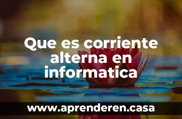 Qué es un circuito eléctrico paralelo de corriente alterna 3 Que es corriente alterna en informatica
