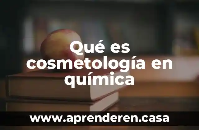 Qué es redoma en química 5 Qué es cosmetología en química