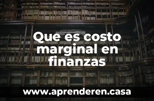 Que es costo marginal en finanzas
