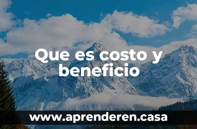 Que es costo y beneficio