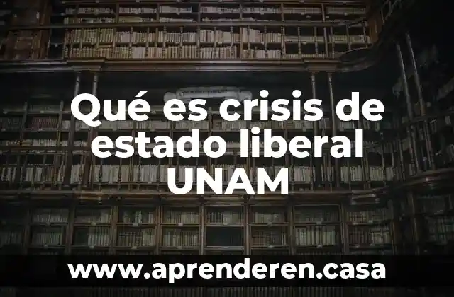 Qué es crisis de estado liberal UNAM