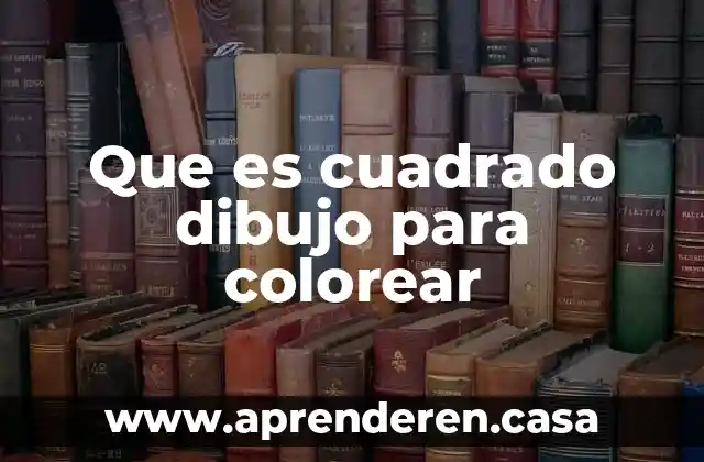 Que es cuadrado dibujo para colorear