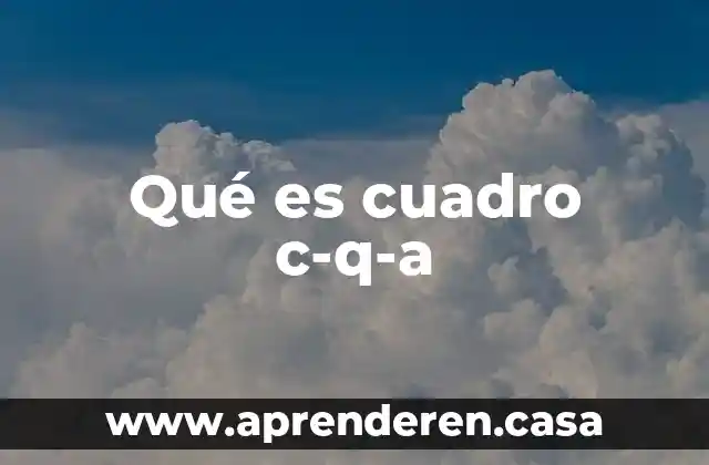 Qué es cuadro c-q-a