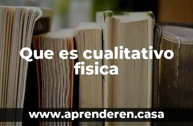 Que es cualitativo fisica