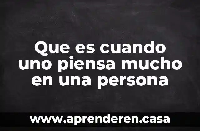 Por que es importante usar mucho las bicicletas 4 Que es cuando uno piensa mucho en una persona