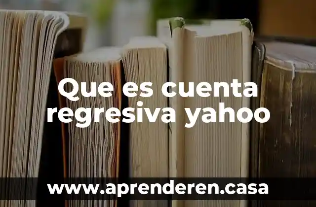 Que es cuenta regresiva yahoo