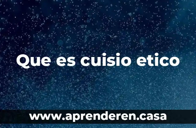 Que es cuisio etico