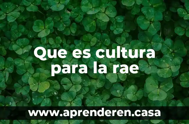 Que es cultura para la rae