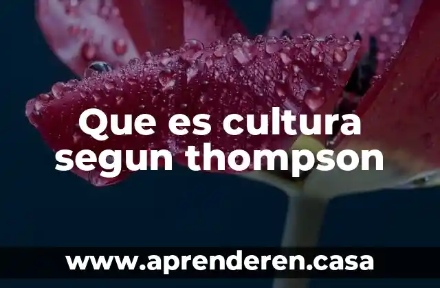 Que es cultura segun thompson