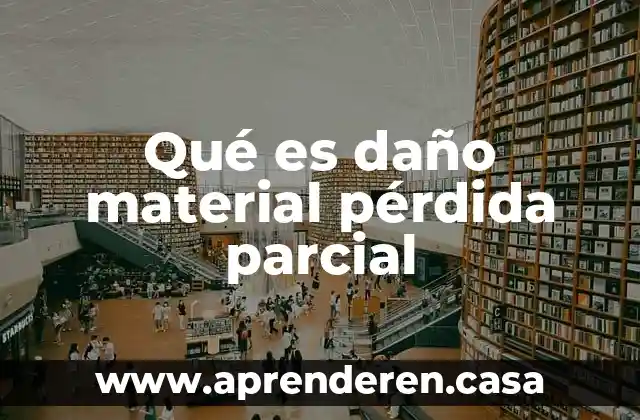 Qué es daño material pérdida parcial