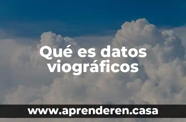 Qué es datos viográficos