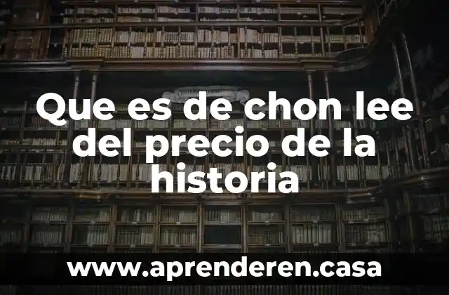 Que es de chon lee del precio de la historia