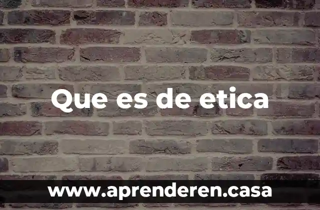 Que es de etica