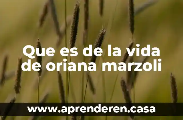 Que es la perdida a lo largo de la vida 4 Que es de la vida de oriana marzoli