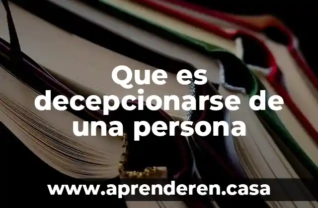 Que es hoguera en una persona 8 Que es decepcionarse de una persona