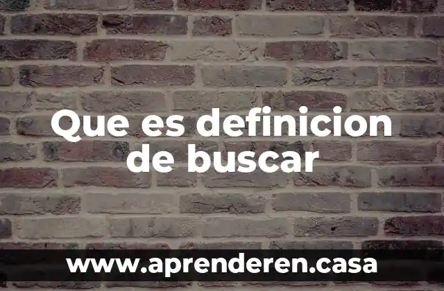 Que es definicion de buscar
