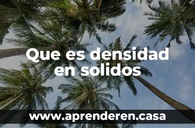 Que es densidad en solidos