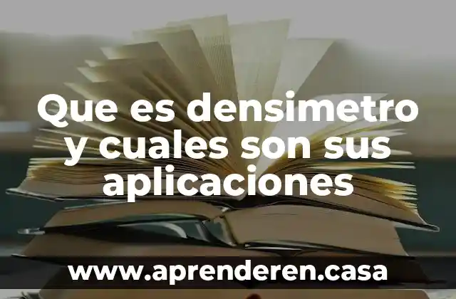 Que es densimetro y cuales son sus aplicaciones