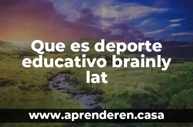 Que es deporte educativo brainly lat