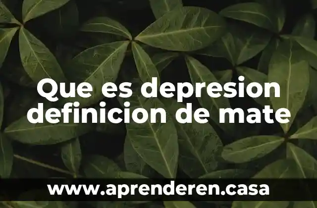Que es depresion definicion de mate