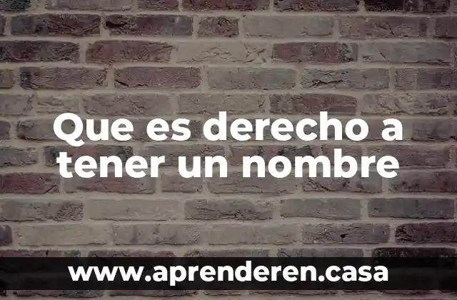 Que es derecho a tener un nombre