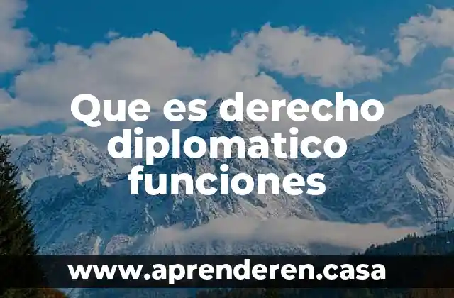 Que es derecho diplomatico funciones