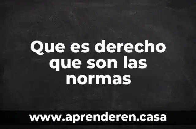 Que es derecho que son las normas