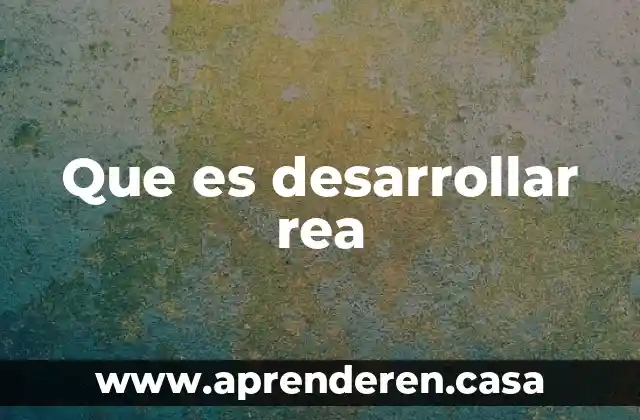 Que es desarrollar rea
