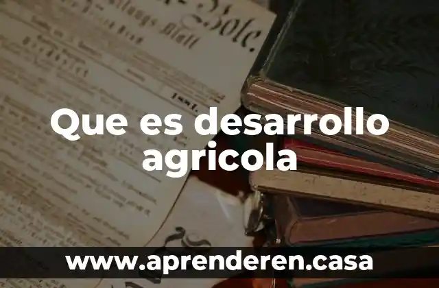 Que es desarrollo agricola